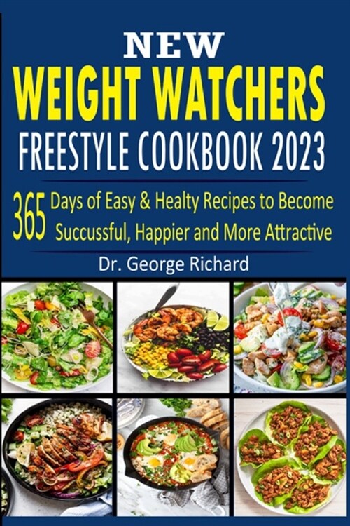 New Weight Watchers Freestyle Сооkbook 2023: 365 Days of Easy & Healthy Recipes to Become Successful, Happier and More Attractive (Paperback)