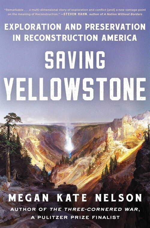 Saving Yellowstone: Exploration and Preservation in Reconstruction America (Paperback)