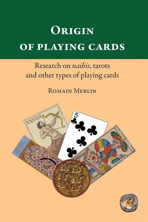 Origin of playing cards. Research on naibis, tarots and other types of playing cards (Paperback)