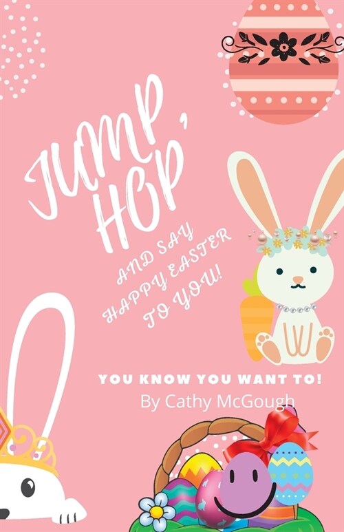 Jump, Hop and Say Happy Easter To You! (Paperback)