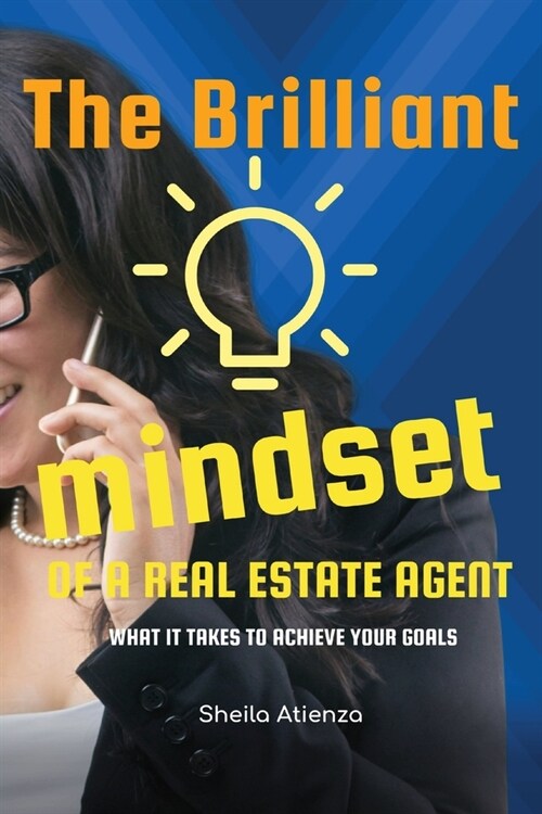 The Brilliant Mindset of a Real Estate Agent: What It Takes to Achieve Your Goals (Paperback)