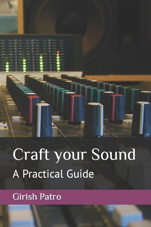 Craft your Sound: A Practical Guide (Paperback)