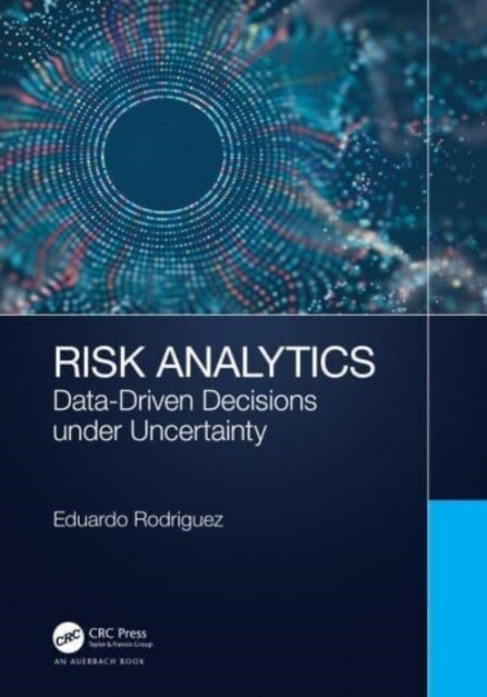 Risk Analytics : Data-Driven Decisions under Uncertainty (Hardcover)