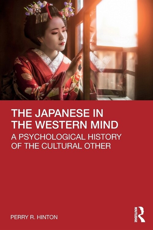 The Japanese in the Western Mind : A Psychological History of the Cultural Other (Paperback)