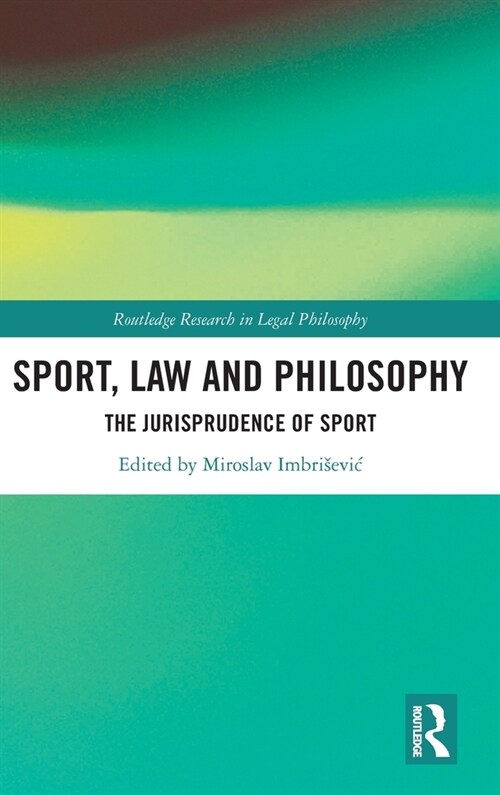Sport, Law and Philosophy : The Jurisprudence of Sport (Hardcover)
