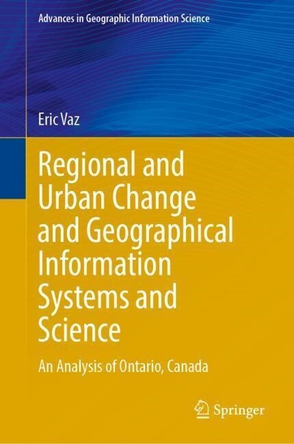 Regional and Urban Change and Geographical Information Systems and Science: An Analysis of Ontario, Canada (Hardcover, 2023)