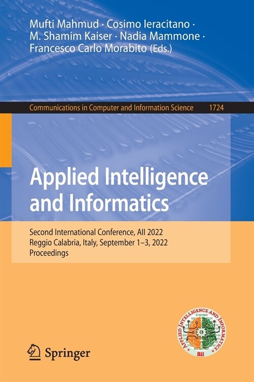 Applied Intelligence and Informatics: Second International Conference, Aii 2022, Reggio Calabria, Italy, September 1-3, 2022, Proceedings (Paperback, 2022)