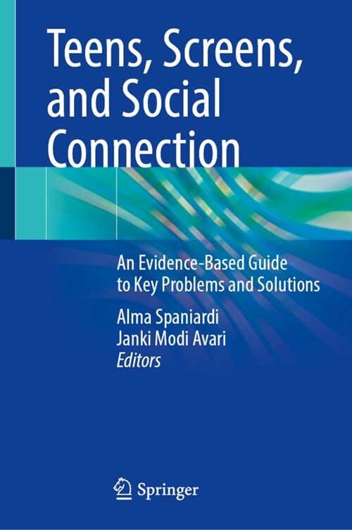 Teens, Screens, and Social Connection: An Evidence-Based Guide to Key Problems and Solutions (Hardcover, 2023)