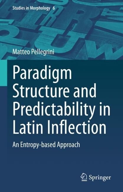 Paradigm Structure and Predictability in Latin Inflection: An Entropy-Based Approach (Hardcover, 2023)