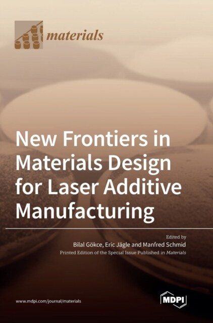 New Frontiers in Materials Design for Laser Additive Manufacturing (Hardcover)