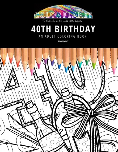 40th Birthday: AN ADULT COLORING BOOK: An Awesome Coloring Book For Adults (Paperback)