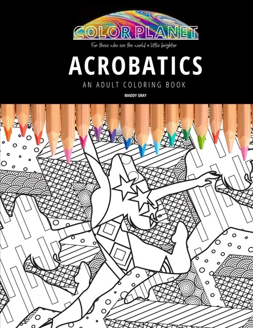 Acrobatics: AN ADULT COLORING BOOK: An Awesome Coloring Book For Adults (Paperback)