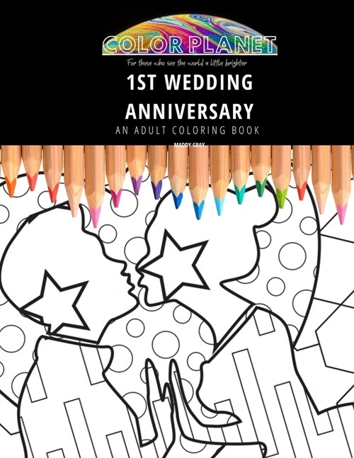 1st WEDDING ANNIVERSARY: AN ADULT COLORING BOOK: An Awesome Coloring Book For Adults (Paperback)