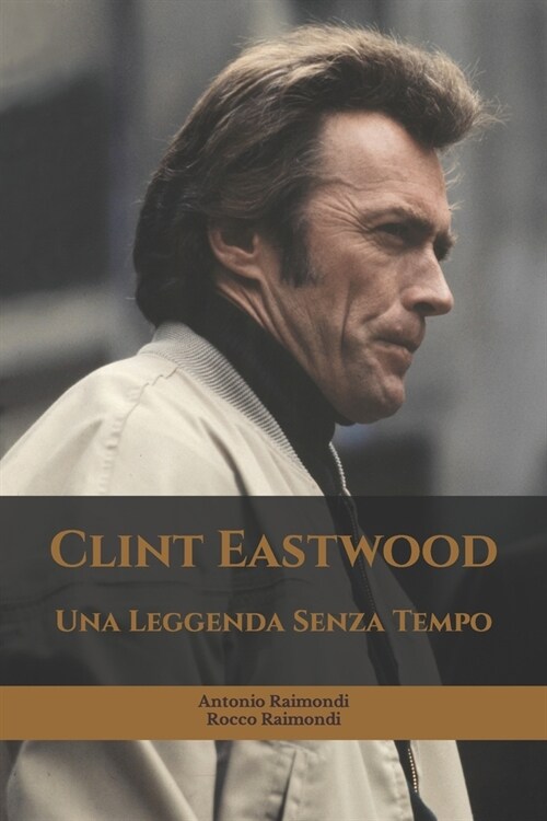 Clint Eastwood: Una Leggenda Senza Tempo (Paperback)