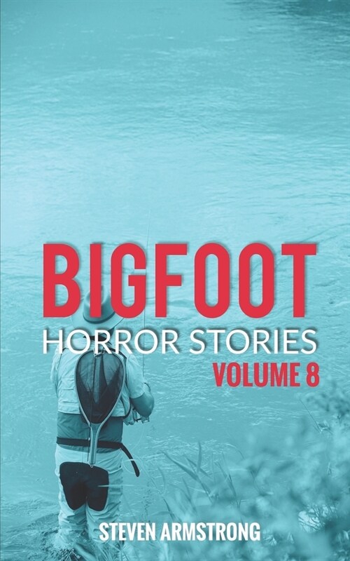 Bigfoot Horror Stories: Volume 8 (Paperback)