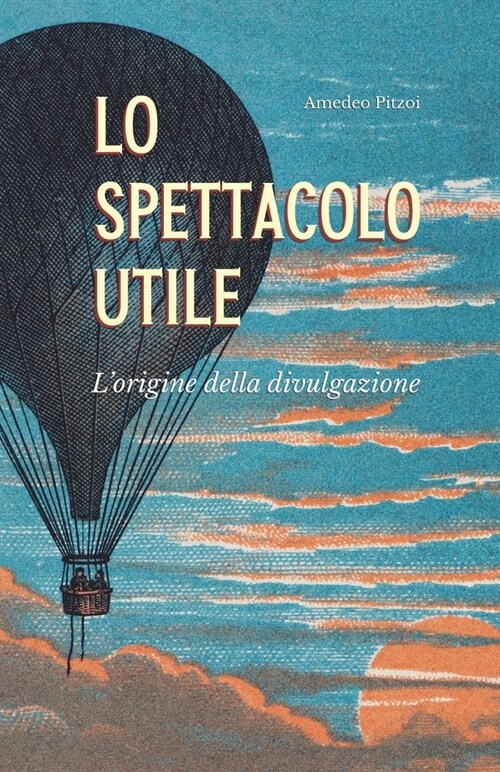 Lo spettacolo utile: Lorigine della divulgazione (Paperback)