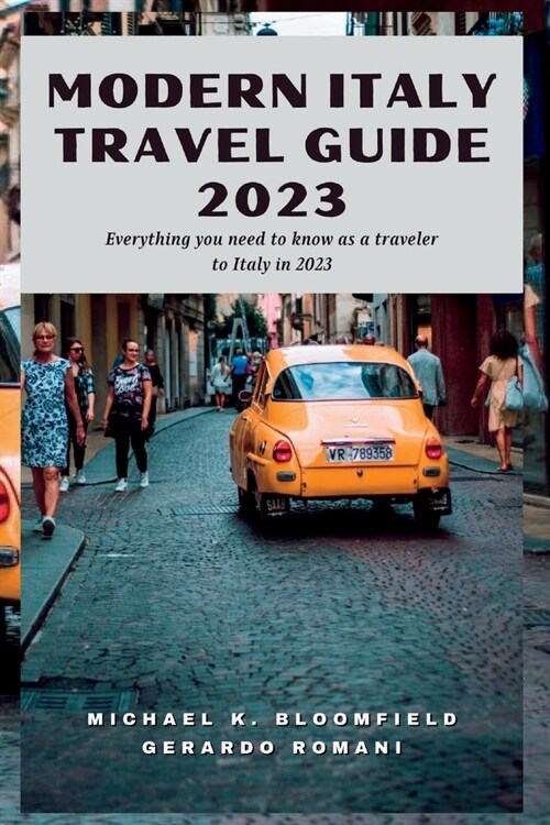 Modern Italy Travel Guide 2023: Everything You Need As a Traveler To Italy in 2023 (Paperback)