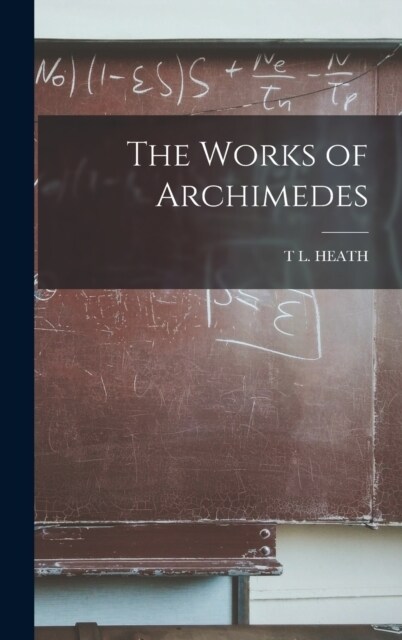 The Works of Archimedes (Hardcover)