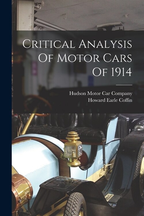 Critical Analysis Of Motor Cars Of 1914 (Paperback)