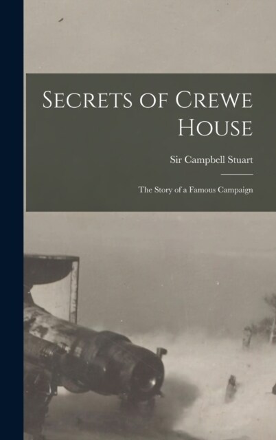Secrets of Crewe House; The Story of a Famous Campaign (Hardcover)