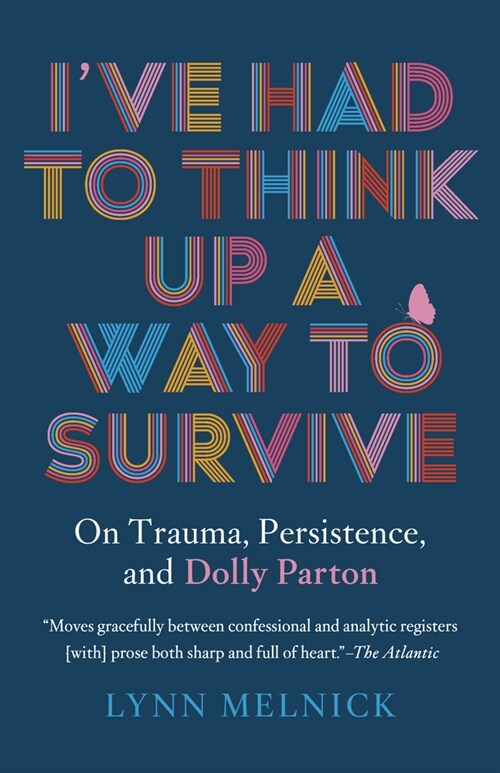 Ive Had to Think Up a Way to Survive: On Trauma, Persistence, and Dolly Parton (Paperback)