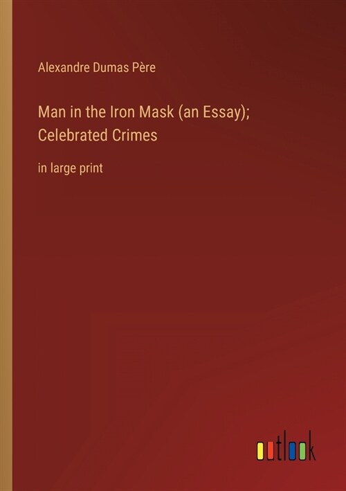 Man in the Iron Mask (an Essay); Celebrated Crimes: in large print (Paperback)