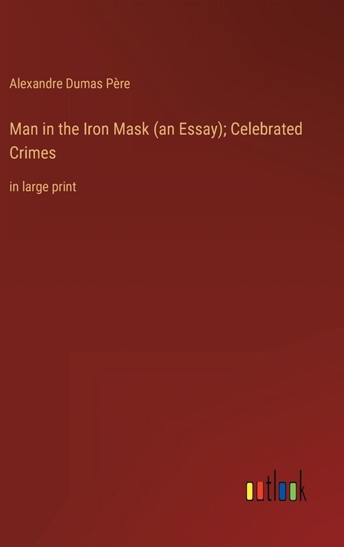 Man in the Iron Mask (an Essay); Celebrated Crimes: in large print (Hardcover)