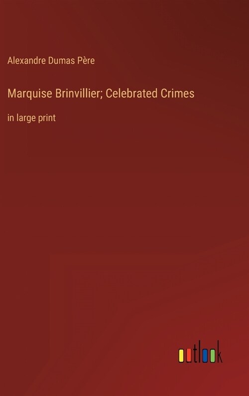Marquise Brinvillier; Celebrated Crimes: in large print (Hardcover)