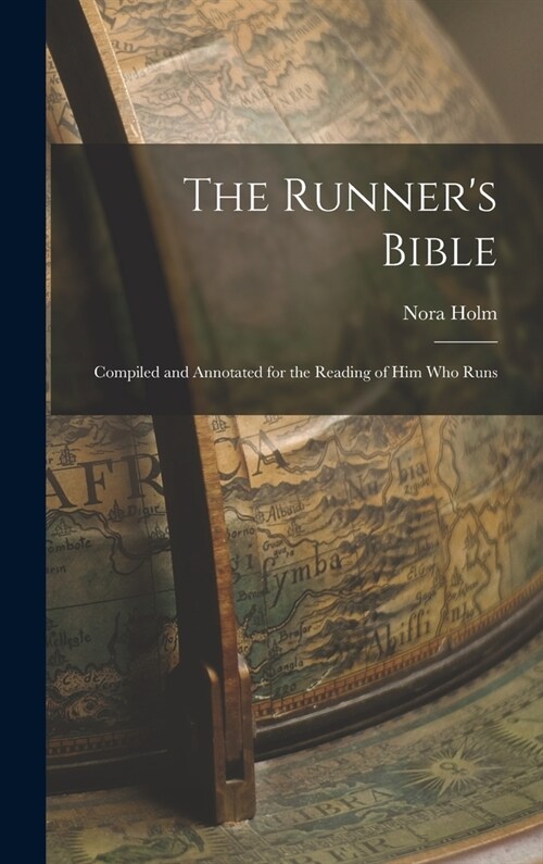 The Runners Bible: Compiled and Annotated for the Reading of him who Runs (Hardcover)