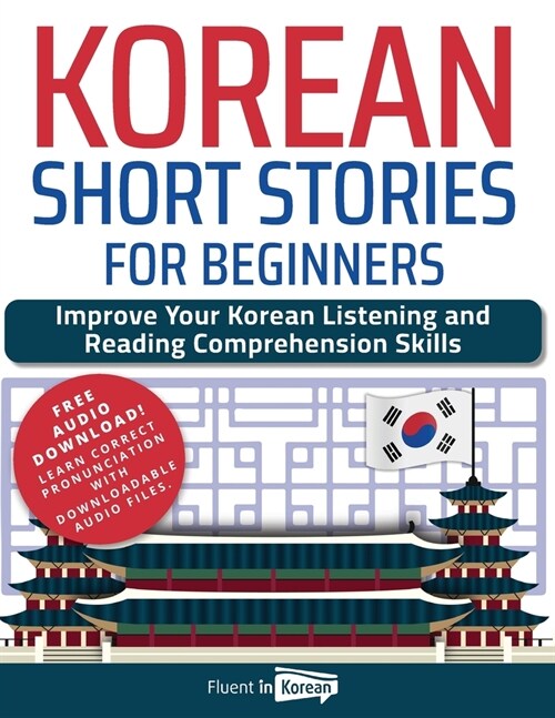 Korean Short Stories for Beginners: Improve Your Korean Listening and Reading Comprehension Skills (Paperback)
