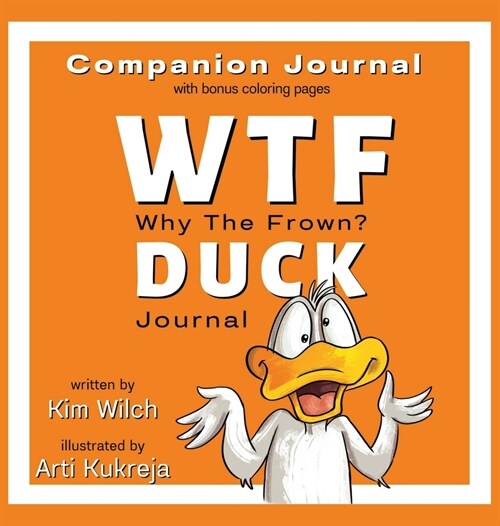 WTF DUCK - Why The Frown Companion Journal: Journal & Color with Sarcasm and Humor (Hardcover)