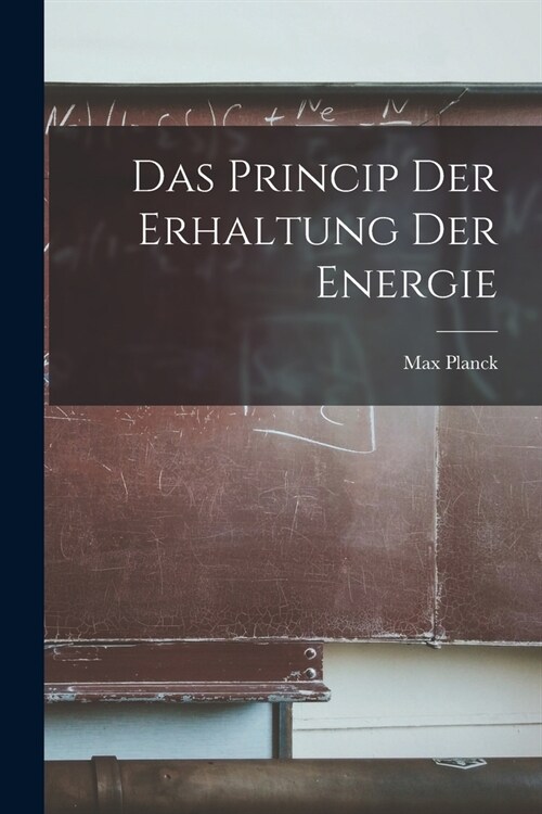 Das Princip der Erhaltung der Energie (Paperback)