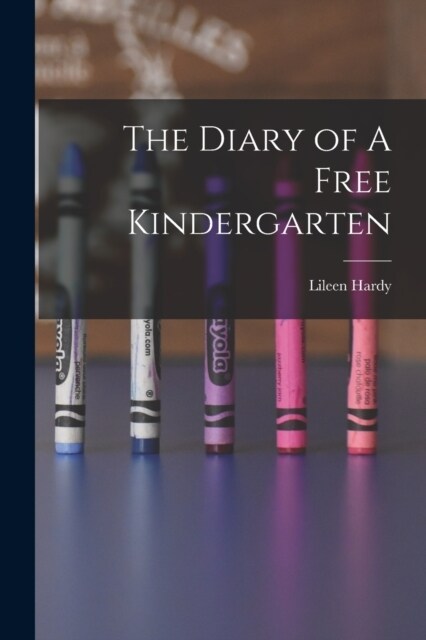 The Diary of A Free Kindergarten (Paperback)