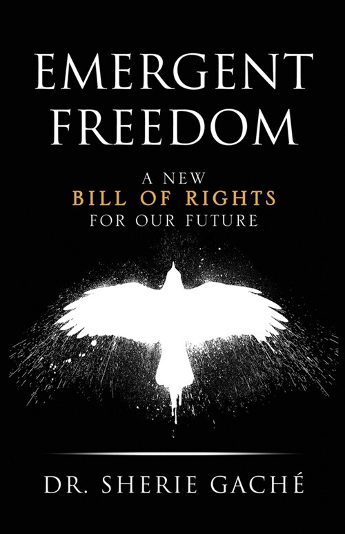 Emergent Freedom: A New Bill Of Rights For Our Future (Paperback)