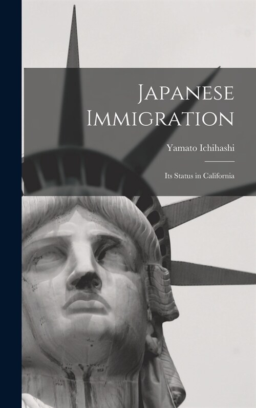 Japanese Immigration: Its Status in California (Hardcover)