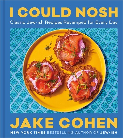 I Could Nosh: Classic Jew-Ish Recipes Revamped for Every Day (Hardcover)