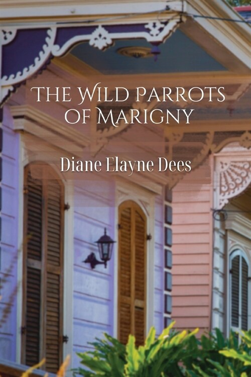 The Wild Parrots of Marigny (Paperback)