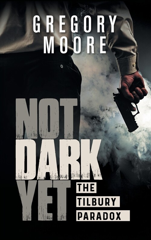 Not Dark Yet: The Tilbury Paradox (Hardcover)