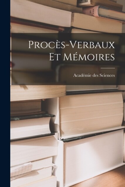 Proc?-Verbaux et M?oires (Paperback)