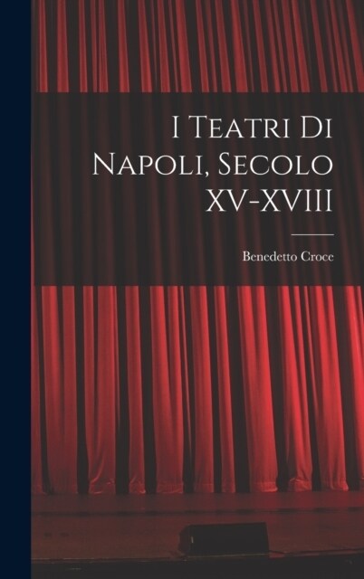 I Teatri di Napoli, Secolo XV-XVIII (Hardcover)