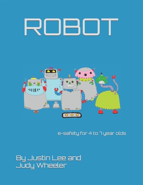 Robot: e-safety for 4 to 7 year olds (Paperback)