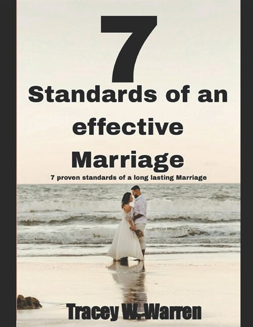 The Seven Standards of an Effective Marriage: 7 proven standards of a long lasting marriage (Paperback)
