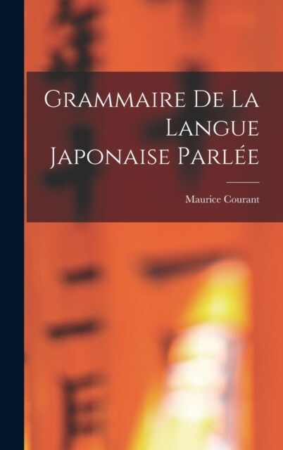 Grammaire De La Langue Japonaise Parl? (Hardcover)