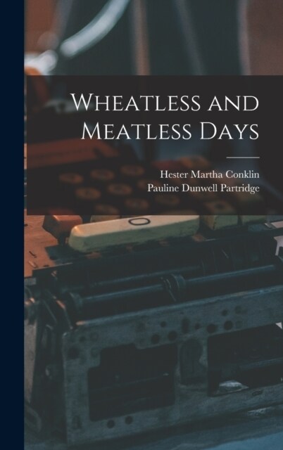 Wheatless and Meatless Days (Hardcover)