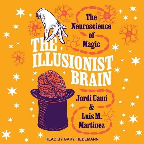 The Illusionist Brain: The Neuroscience of Magic (Audio CD)