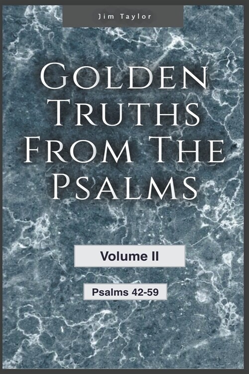 Golden Truths from the Psalms - Volume II - Psalms 42-59 (Paperback)