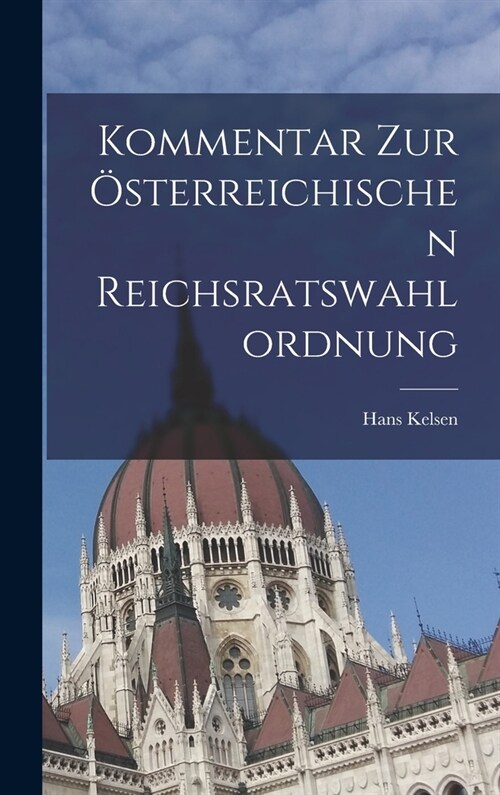 Kommentar Zur ?terreichischen Reichsratswahlordnung (Hardcover)