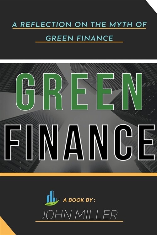 Green Finance: A Reflection on the Myth of Green Finance (Paperback)
