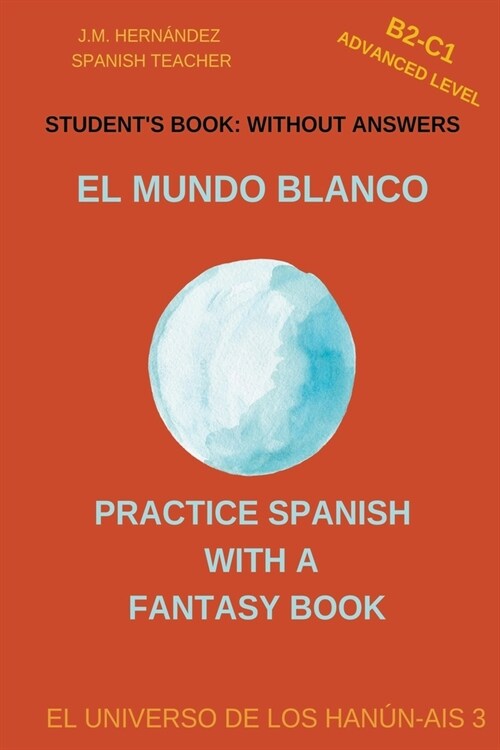 El Mundo Blanco (B2-C1 Advanced Level) -- Students Book: Without Answers (Spanish Graded Readers) (Paperback)