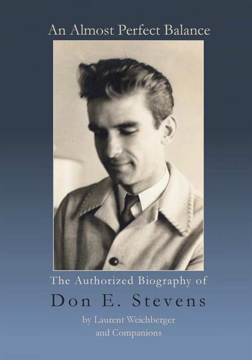 An Almost Perfect Balance, The Authorized Biography of Don E. Stevens (Paperback)